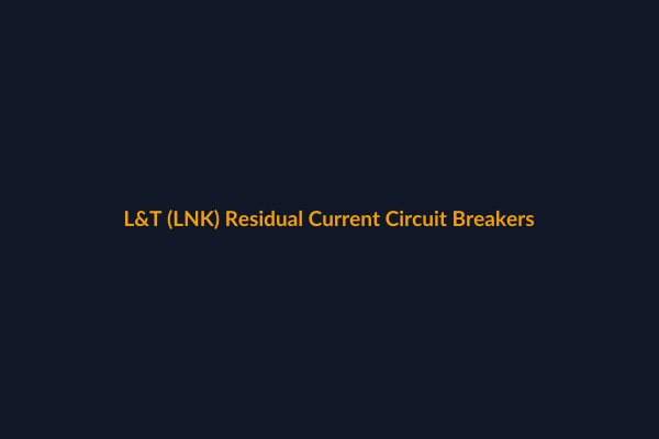 L&T Residual Current Circuit Breakers available at Raguveer Electric Talala